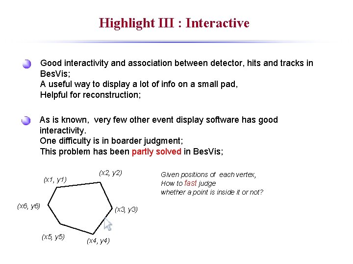 Highlight III : Interactive Good interactivity and association between detector, hits and tracks in