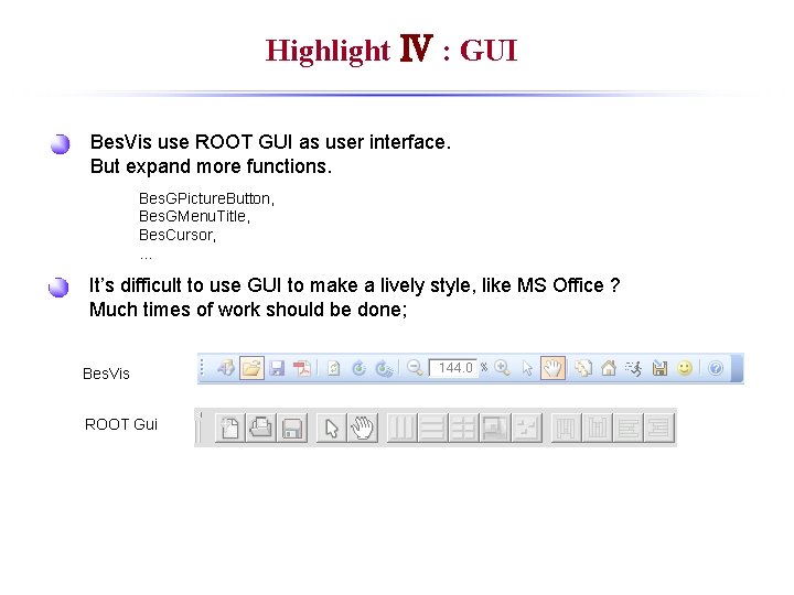 Highlight Ⅳ : GUI Bes. Vis use ROOT GUI as user interface. But expand