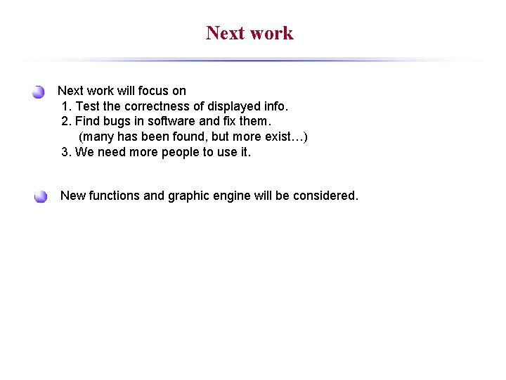 Next work will focus on 1. Test the correctness of displayed info. 2. Find