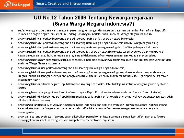 UU No. 12 Tahun 2006 Tentang Kewarganegaraan (Siapa Warga Negara Indonesia? ) a. b.