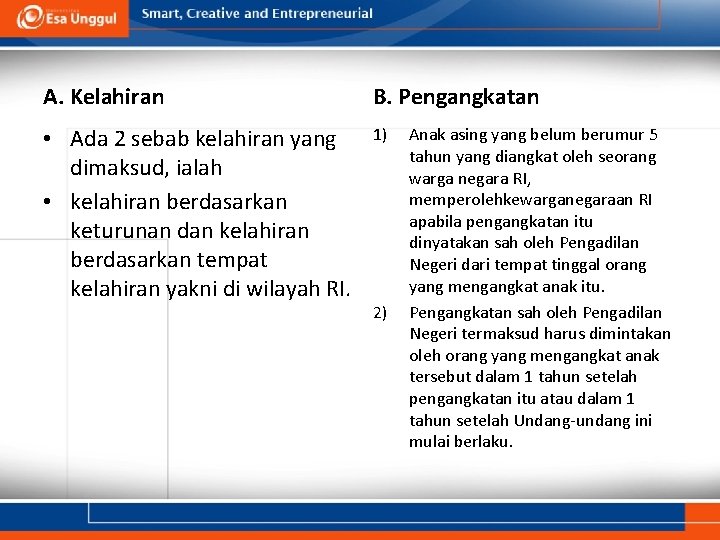 A. Kelahiran B. Pengangkatan • Ada 2 sebab kelahiran yang dimaksud, ialah • kelahiran