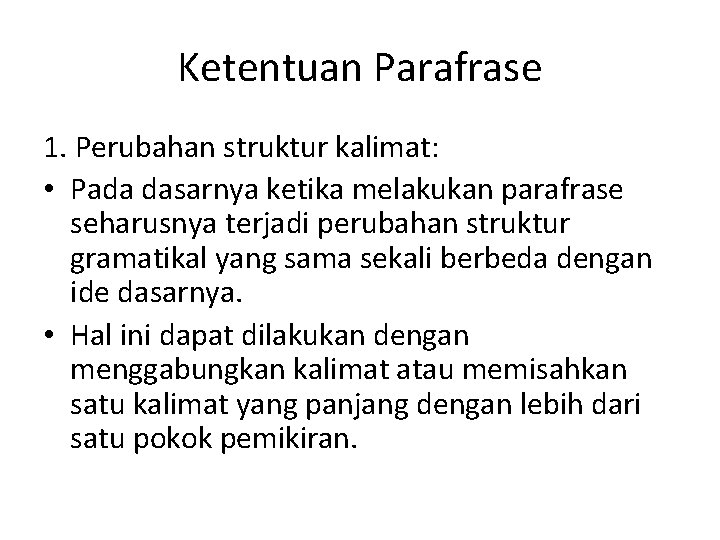 Ketentuan Parafrase 1. Perubahan struktur kalimat: • Pada dasarnya ketika melakukan parafrase seharusnya terjadi