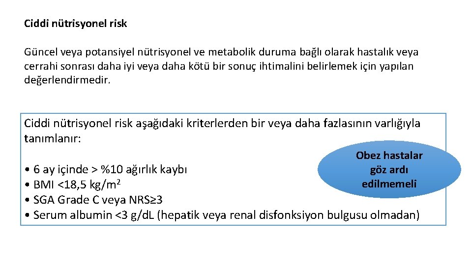 Ciddi nütrisyonel risk Güncel veya potansiyel nütrisyonel ve metabolik duruma bağlı olarak hastalık veya