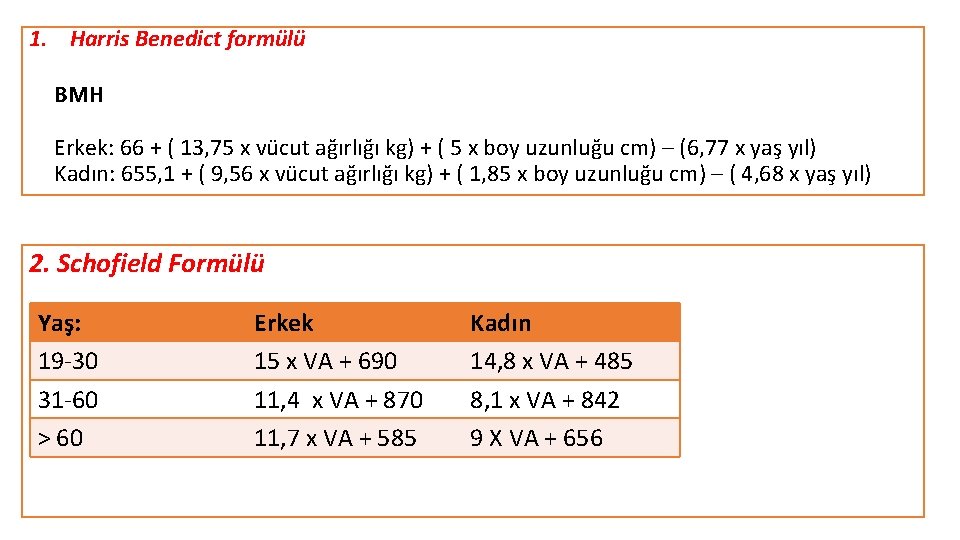 1. Harris Benedict formülü BMH Erkek: 66 + ( 13, 75 x vücut ağırlığı