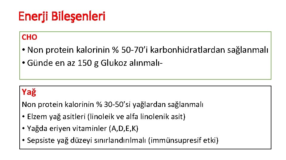 Enerji Bileşenleri CHO • Non protein kalorinin % 50 -70’i karbonhidratlardan sağlanmalı • Günde