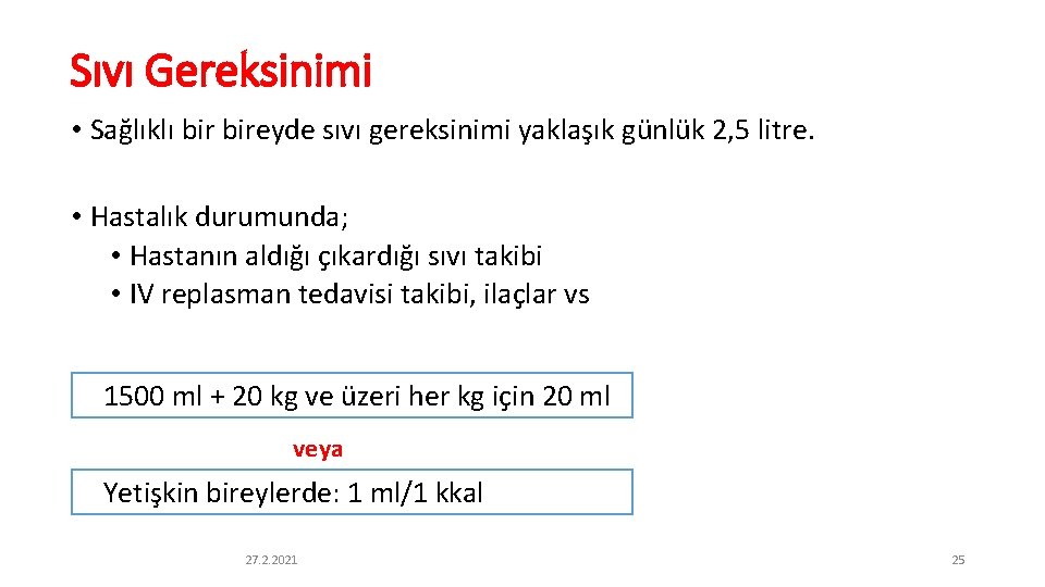 Sıvı Gereksinimi • Sağlıklı bireyde sıvı gereksinimi yaklaşık günlük 2, 5 litre. • Hastalık