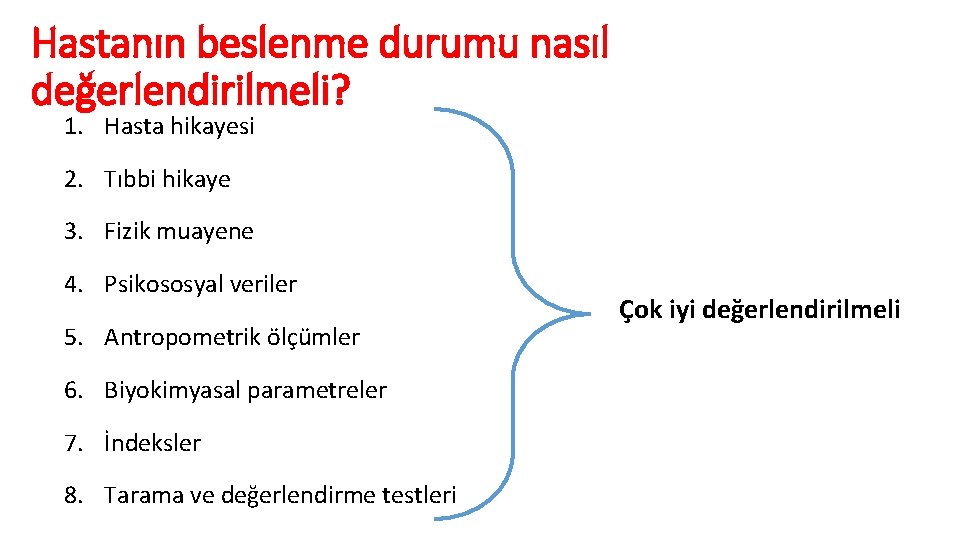 Hastanın beslenme durumu nasıl değerlendirilmeli? 1. Hasta hikayesi 2. Tıbbi hikaye 3. Fizik muayene