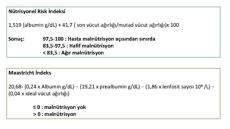 Nütrisyonel Risk İndeksi 1, 519 (albumin g/d. L) + 41, 7 ( son vücut