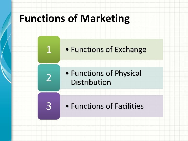 Functions of Marketing 1 • Functions of Exchange 2 • Functions of Physical Distribution