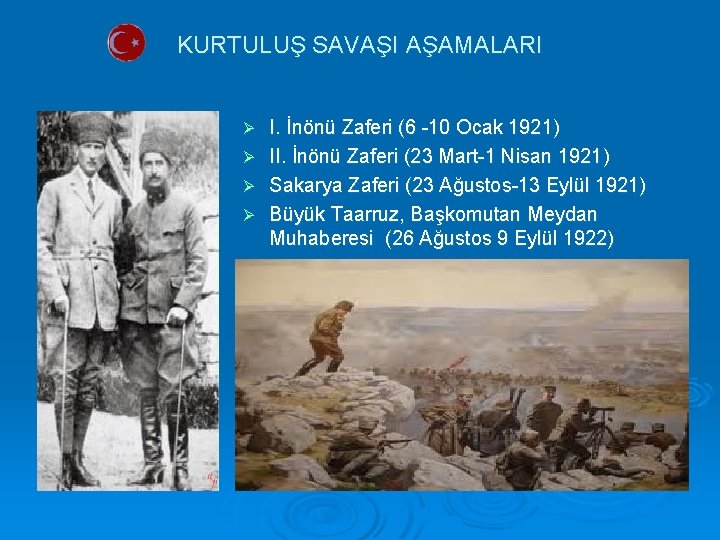 KURTULUŞ SAVAŞI AŞAMALARI Ø Ø I. İnönü Zaferi (6 -10 Ocak 1921) II. İnönü