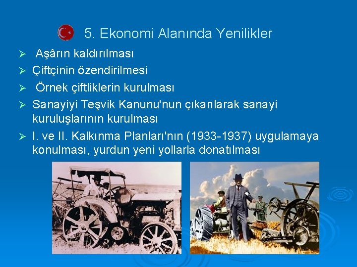 5. Ekonomi Alanında Yenilikler Ø Ø Ø Aşârın kaldırılması Çiftçinin özendirilmesi Örnek çiftliklerin kurulması