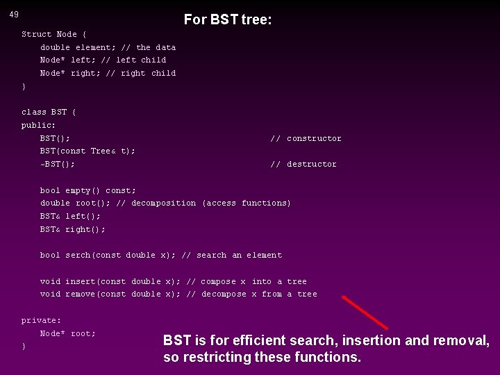 49 For BST tree: Struct Node { double element; // the data Node* left;