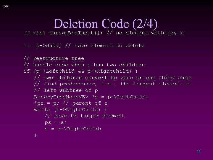 56 Deletion Code (2/4) if (!p) throw Bad. Input(); // no element with key
