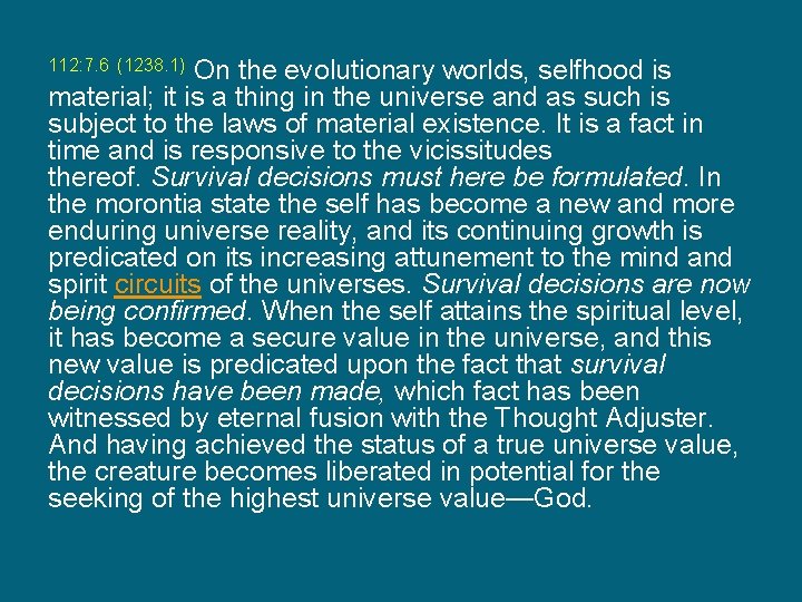 112: 7. 6 (1238. 1) On the evolutionary worlds, selfhood is material; it is