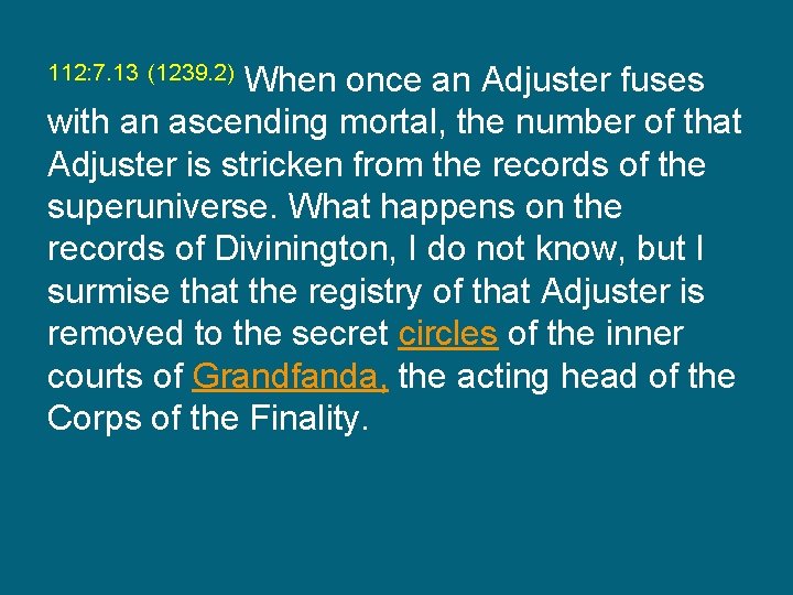 112: 7. 13 (1239. 2) When once an Adjuster fuses with an ascending mortal,