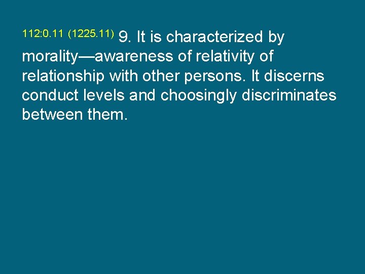 112: 0. 11 (1225. 11) 9. It is characterized by morality—awareness of relativity of