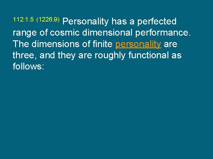 112: 1. 5 (1226. 9) Personality has a perfected range of cosmic dimensional performance.