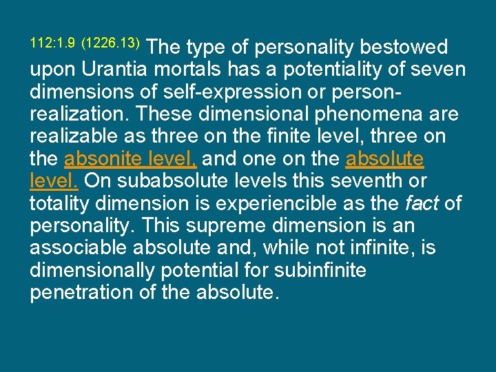 112: 1. 9 (1226. 13) The type of personality bestowed upon Urantia mortals has