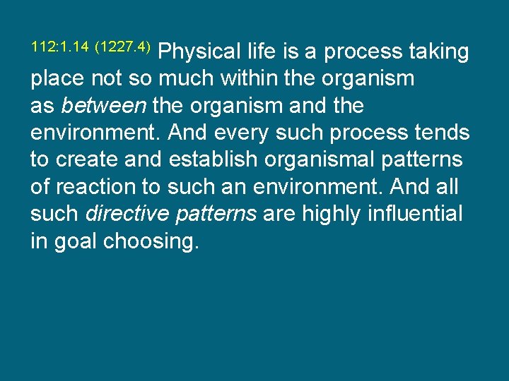 112: 1. 14 (1227. 4) Physical life is a process taking place not so