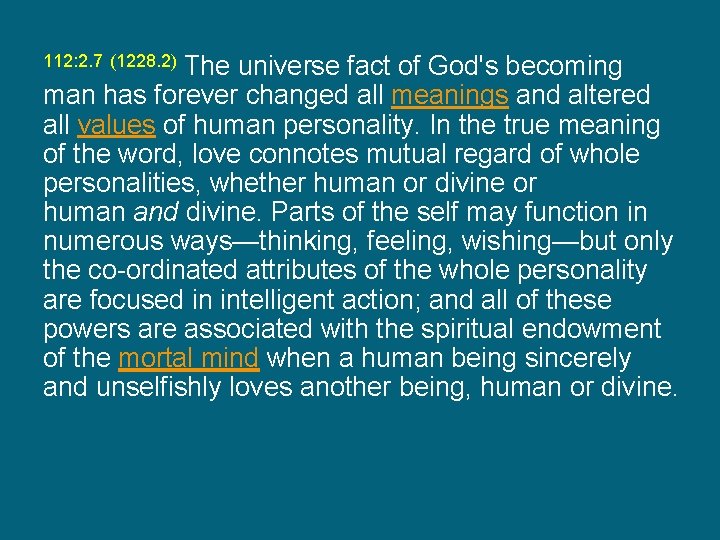 112: 2. 7 (1228. 2) The universe fact of God's becoming man has forever