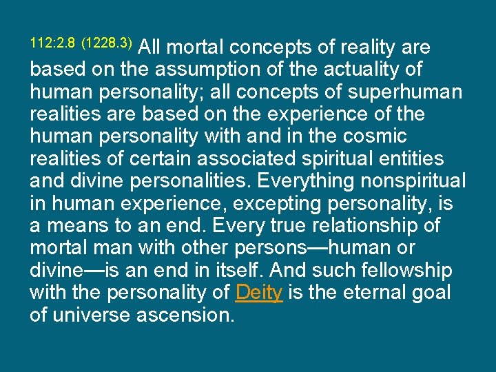 112: 2. 8 (1228. 3) All mortal concepts of reality are based on the