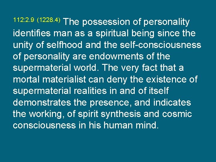 112: 2. 9 (1228. 4) The possession of personality identifies man as a spiritual