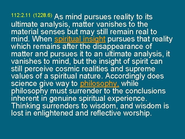 112: 2. 11 (1228. 6) As mind pursues reality to its ultimate analysis, matter