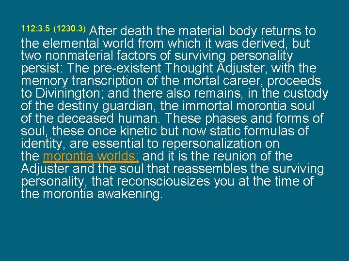 112: 3. 5 (1230. 3) After death the material body returns to the elemental