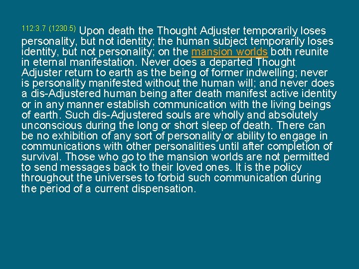 112: 3. 7 (1230. 5) Upon death the Thought Adjuster temporarily loses personality, but