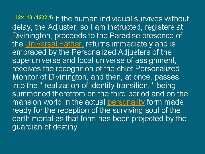 112: 4. 13 (1232. 1) If the human individual survives without delay, the Adjuster,