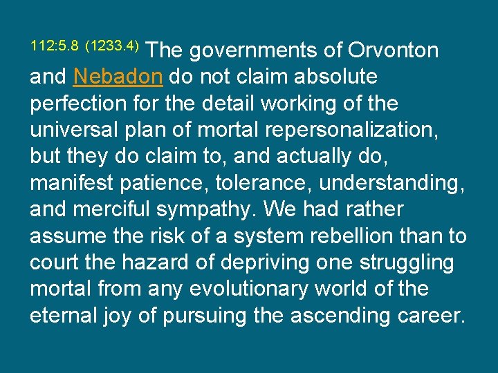 112: 5. 8 (1233. 4) The governments of Orvonton and Nebadon do not claim