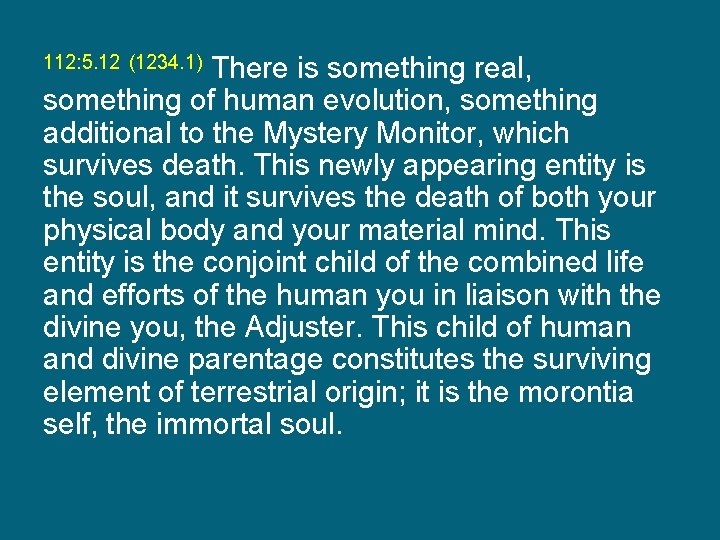 112: 5. 12 (1234. 1) There is something real, something of human evolution, something