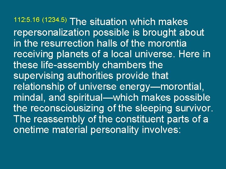 112: 5. 16 (1234. 5) The situation which makes repersonalization possible is brought about