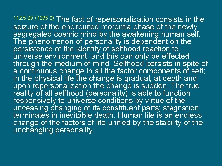 112: 5. 20 (1235. 2) The fact of repersonalization consists in the seizure of