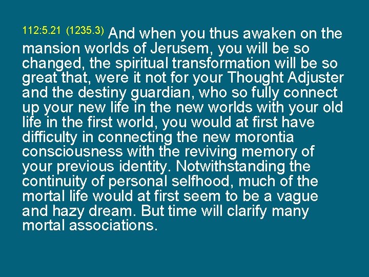 112: 5. 21 (1235. 3) And when you thus awaken on the mansion worlds