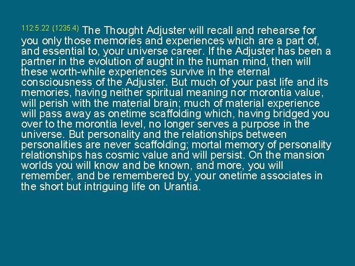 112: 5. 22 (1235. 4) The Thought Adjuster will recall and rehearse for you