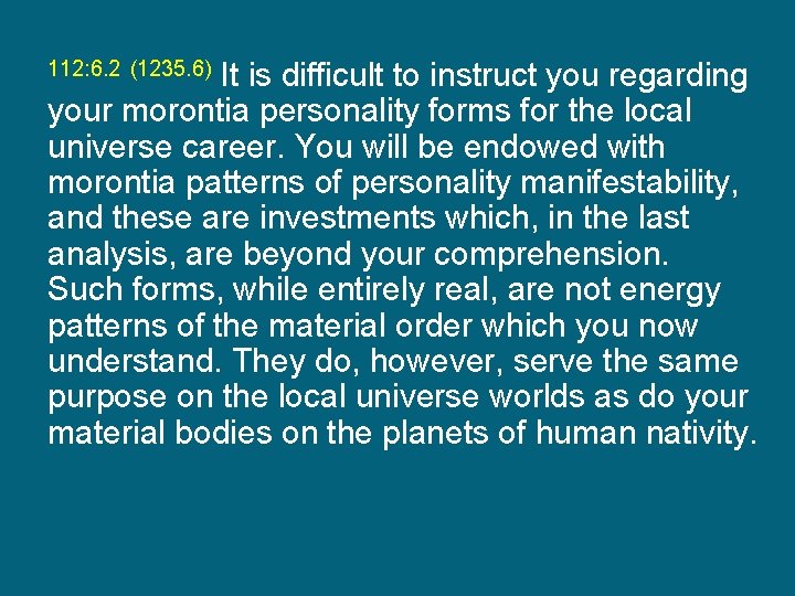 112: 6. 2 (1235. 6) It is difficult to instruct you regarding your morontia