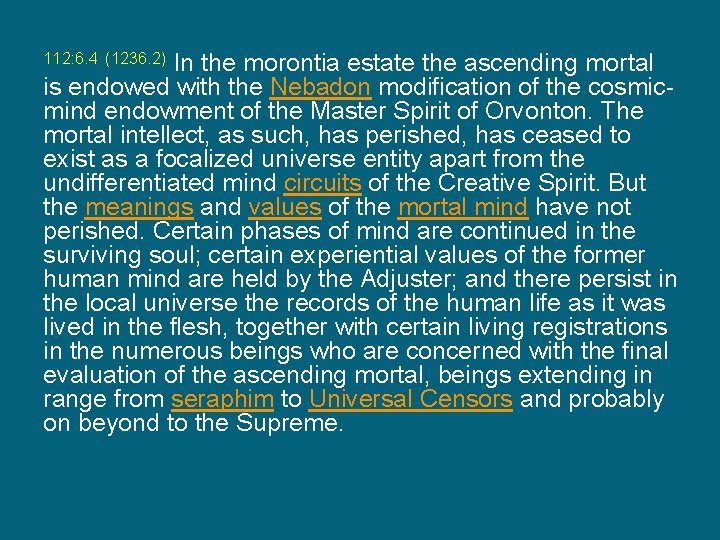 112: 6. 4 (1236. 2) In the morontia estate the ascending mortal is endowed