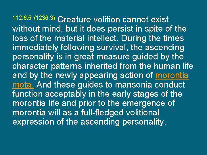 112: 6. 5 (1236. 3) Creature volition cannot exist without mind, but it does