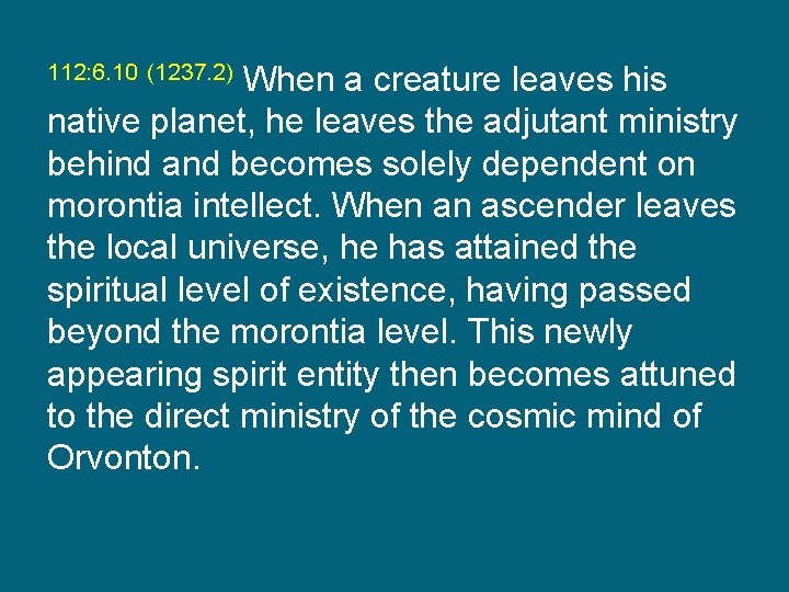 112: 6. 10 (1237. 2) When a creature leaves his native planet, he leaves