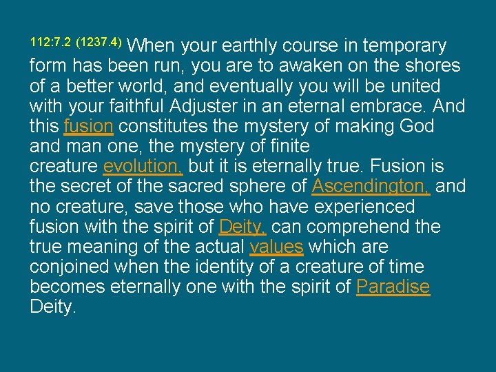 112: 7. 2 (1237. 4) When your earthly course in temporary form has been