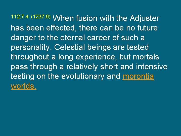 112: 7. 4 (1237. 6) When fusion with the Adjuster has been effected, there