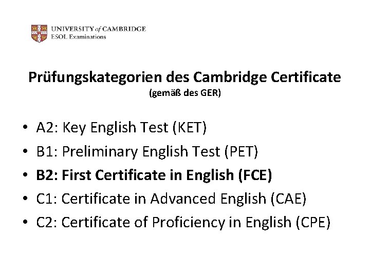 Prüfungskategorien des Cambridge Certificate (gemäß des GER) • • • A 2: Key English