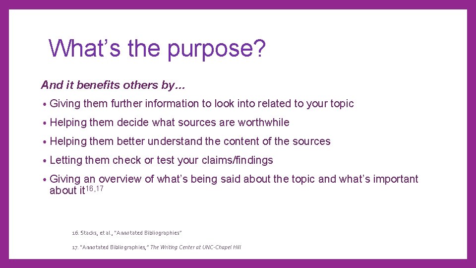 What’s the purpose? And it benefits others by… • Giving them further information to