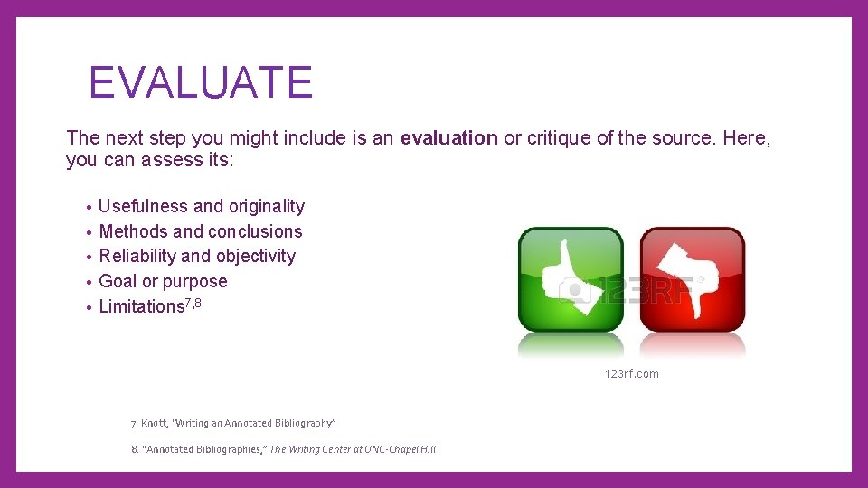 EVALUATE The next step you might include is an evaluation or critique of the