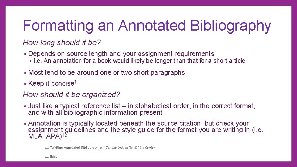 Formatting an Annotated Bibliography How long should it be? • Depends on source length