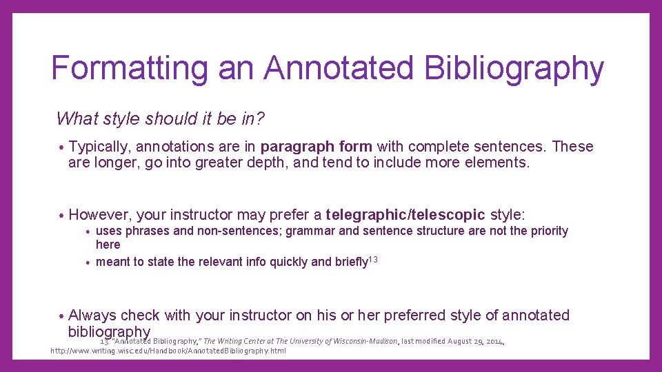 Formatting an Annotated Bibliography What style should it be in? • Typically, annotations are