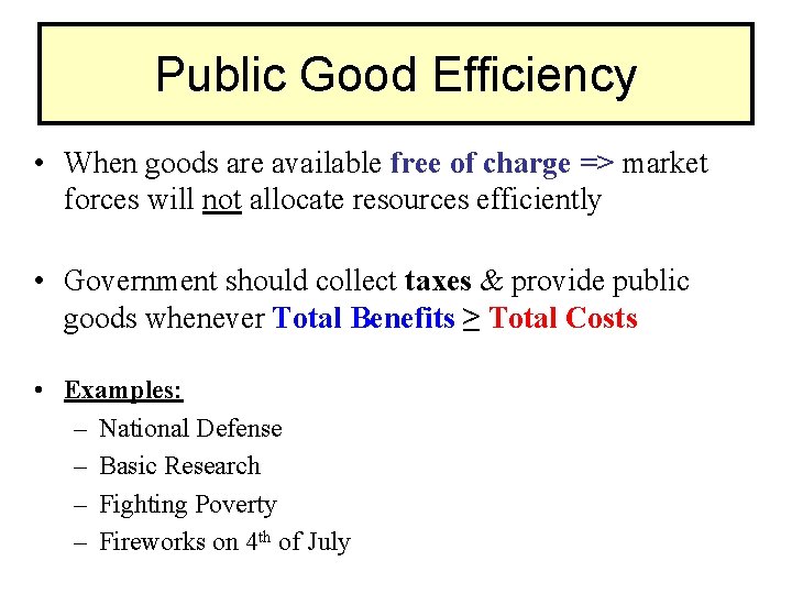 Public Good Efficiency • When goods are available free of charge => market forces