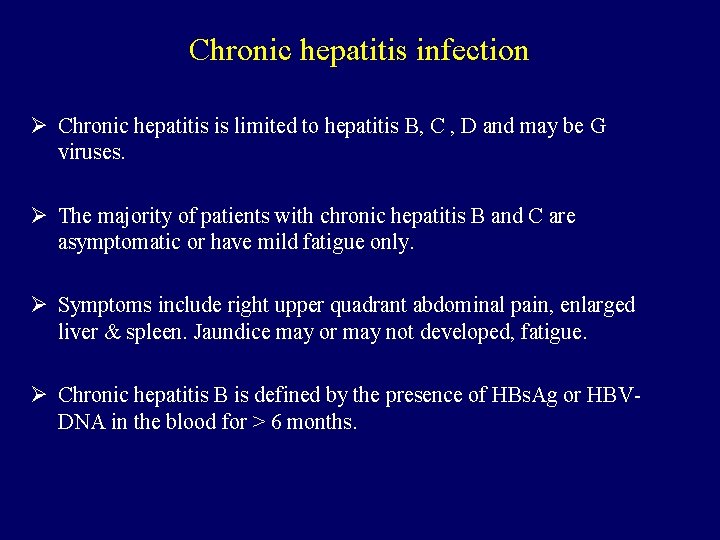 Chronic hepatitis infection Ø Chronic hepatitis is limited to hepatitis B, C , D