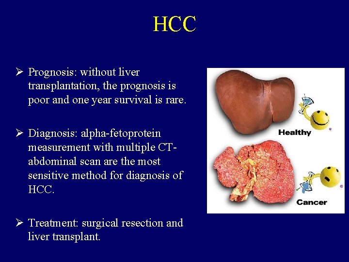 HCC Ø Prognosis: without liver transplantation, the prognosis is poor and one year survival